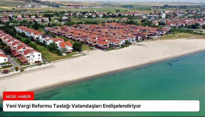 Yeni Vergi Reformu Taslağı Vatandaşları Endişelendiriyor