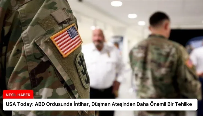USA Today: ABD Ordusunda İntihar, Düşman Ateşinden Daha Önemli Bir Tehlike