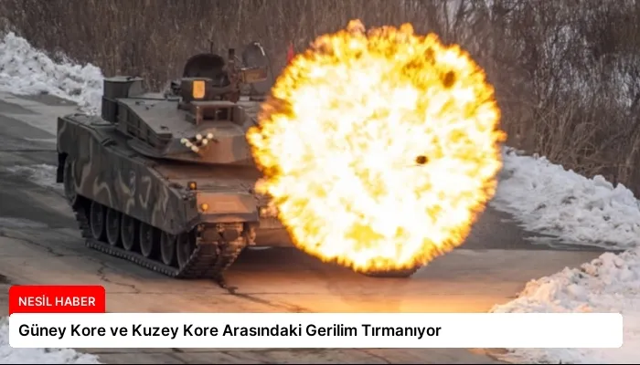 Güney Kore ve Kuzey Kore Arasındaki Gerilim Tırmanıyor
