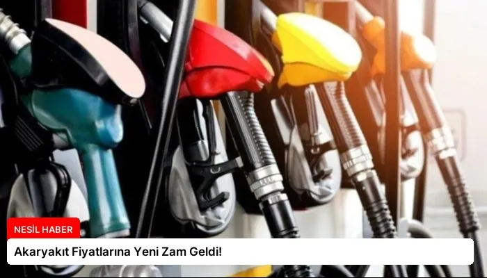 Akaryakıt Fiyatlarına Yeni Zam Geldi!