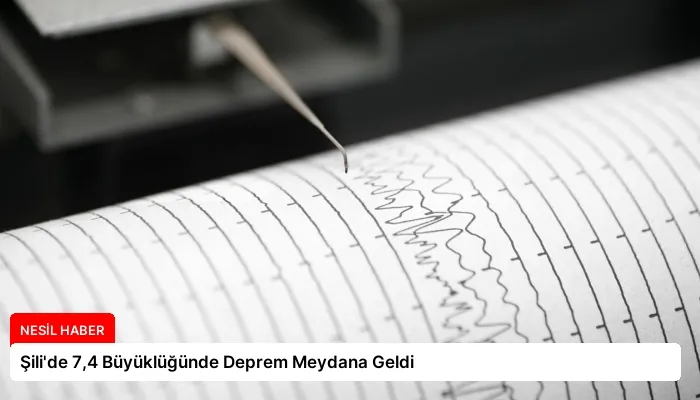 Şili’de 7,4 Büyüklüğünde Deprem Meydana Geldi