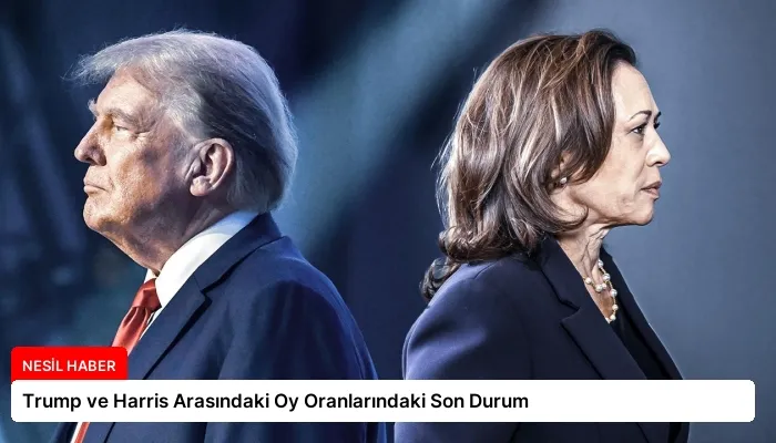 Trump ve Harris Arasındaki Oy Oranlarındaki Son Durum
