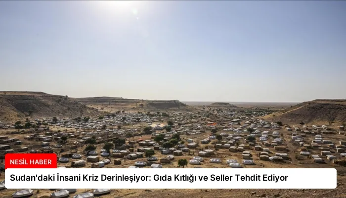 Sudan’daki İnsani Kriz Derinleşiyor: Gıda Kıtlığı ve Seller Tehdit Ediyor