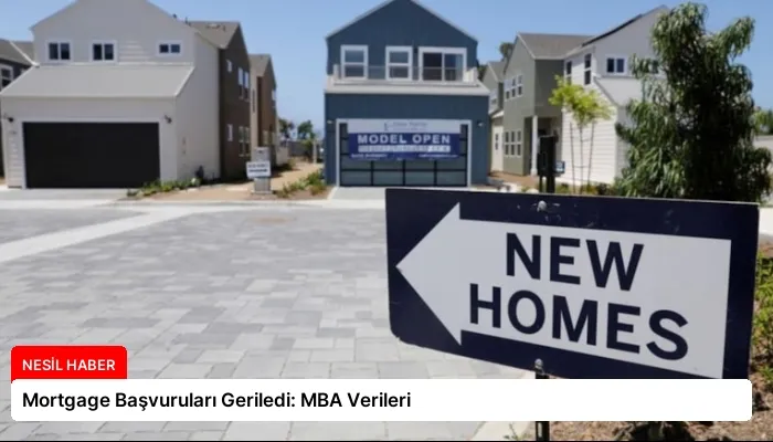 Mortgage Başvuruları Geriledi: MBA Verileri