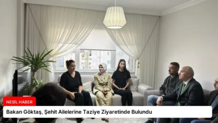 Bakan Göktaş, Şehit Ailelerine Taziye Ziyaretinde Bulundu