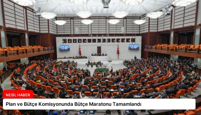 Plan ve Bütçe Komisyonunda Bütçe Maratonu Tamamlandı