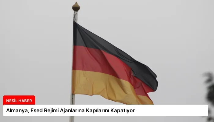 Almanya, Esed Rejimi Ajanlarına Kapılarını Kapatıyor