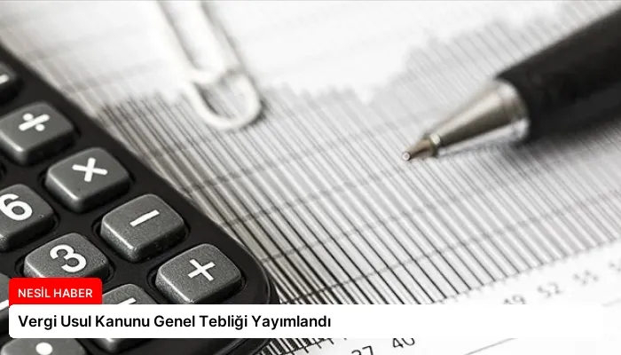 Vergi Usul Kanunu Genel Tebliği Yayımlandı