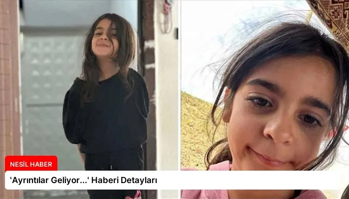 ‘Ayrıntılar Geliyor…’ Haberi Detayları