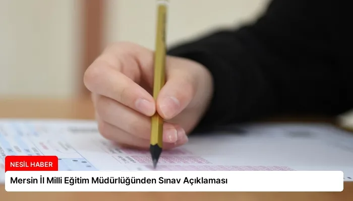 Mersin İl Milli Eğitim Müdürlüğünden Sınav Açıklaması