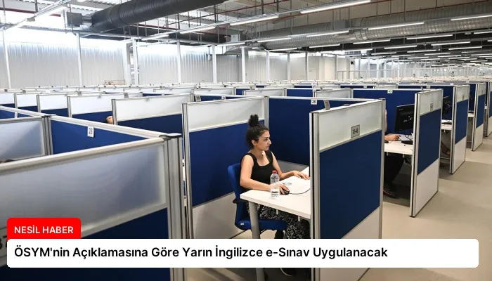 ÖSYM’nin Açıklamasına Göre Yarın İngilizce e-Sınav Uygulanacak