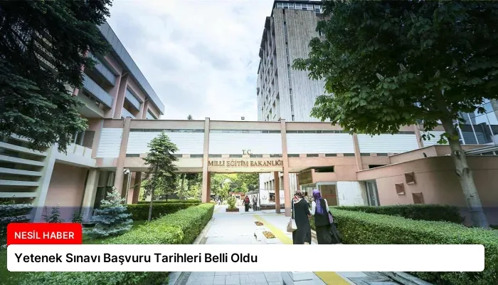 Yetenek Sınavı Başvuru Tarihleri Belli Oldu