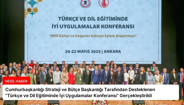 Cumhurbaşkanlığı Strateji ve Bütçe Başkanlığı Tarafından Desteklenen “Türkçe ve Dil Eğitiminde İyi Uygulamalar Konferansı” Gerçekleştirildi