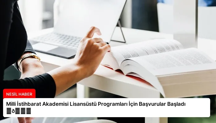 Milli İstihbarat Akademisi Lisansüstü Programları İçin Başvurular Başladı ⏬👇