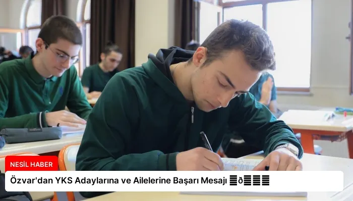 Özvar’dan YKS Adaylarına ve Ailelerine Başarı Mesajı ⏬👇