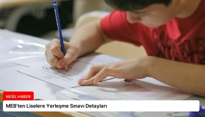 MEB’ten Liselere Yerleşme Sınavı Detayları