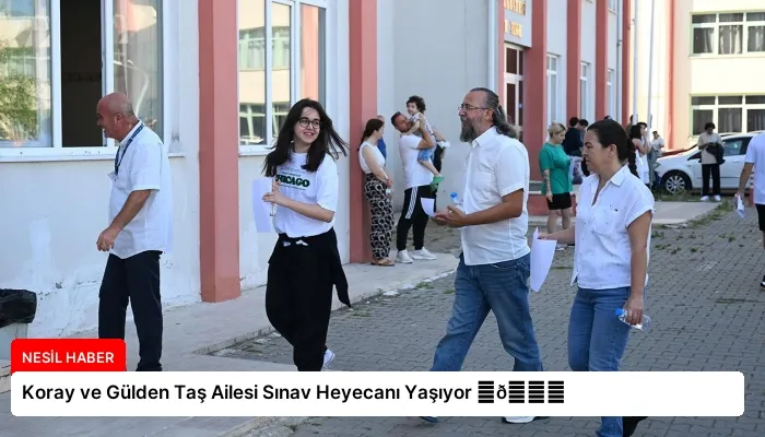 Koray ve Gülden Taş Ailesi Sınav Heyecanı Yaşıyor ⏬👇