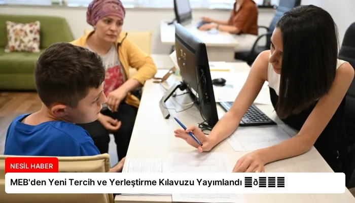 MEB’den Yeni Tercih ve Yerleştirme Kılavuzu Yayımlandı ⏬👇