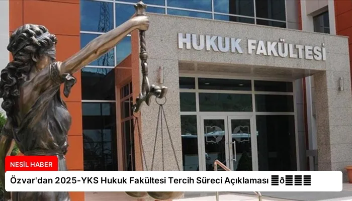 Özvar’dan 2025-YKS Hukuk Fakültesi Tercih Süreci Açıklaması ⏬👇