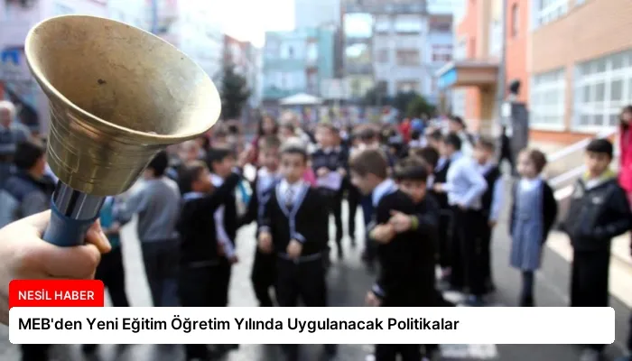 MEB’den Yeni Eğitim Öğretim Yılında Uygulanacak Politikalar