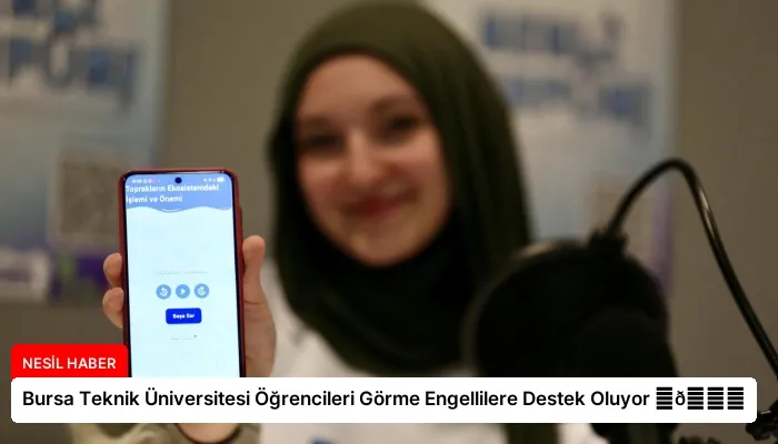 Bursa Teknik Üniversitesi Öğrencileri Görme Engellilere Destek Oluyor ⏬👇