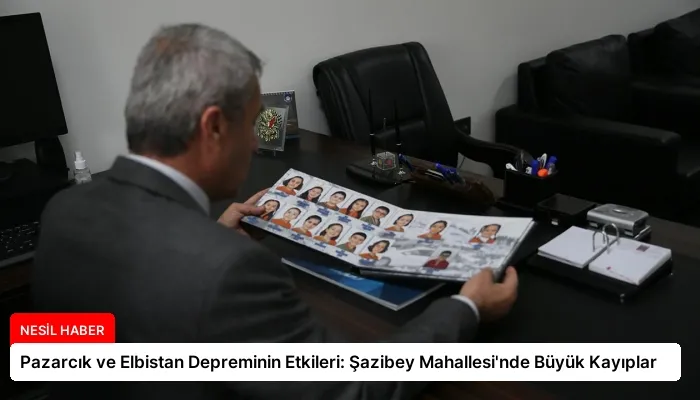 Pazarcık ve Elbistan Depreminin Etkileri: Şazibey Mahallesi’nde Büyük Kayıplar