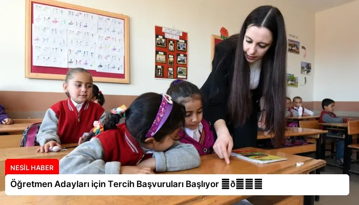Öğretmen Adayları için Tercih Başvuruları Başlıyor ⏬👇