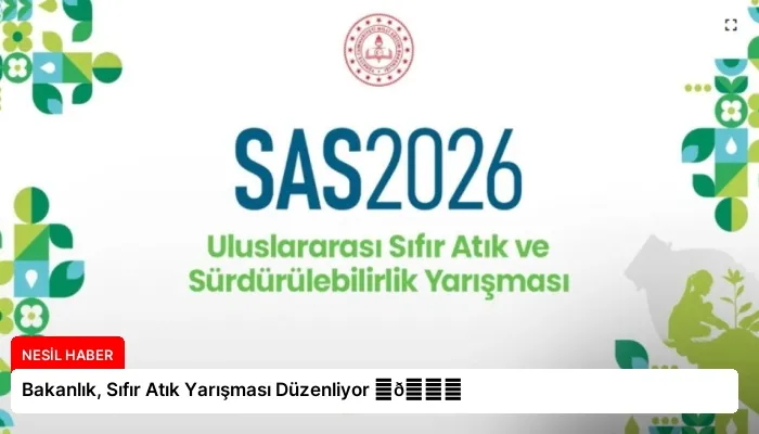 Bakanlık, Sıfır Atık Yarışması Düzenliyor ⏬👇