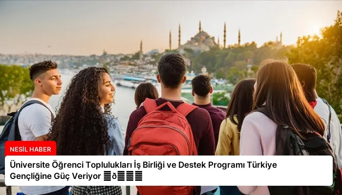 Üniversite Öğrenci Toplulukları İş Birliği ve Destek Programı Türkiye Gençliğine Güç Veriyor ⏬👇