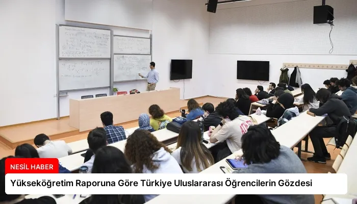 Yükseköğretim Raporuna Göre Türkiye Uluslararası Öğrencilerin Gözdesi