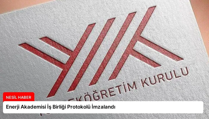 Enerji Akademisi İş Birliği Protokolü İmzalandı