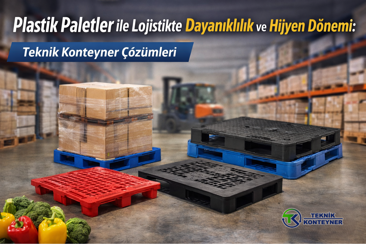 Plastik Paletler ile Lojistikte Dayanıklılık ve Hijyen Dönemi: Teknik Konteyner Çözümleri