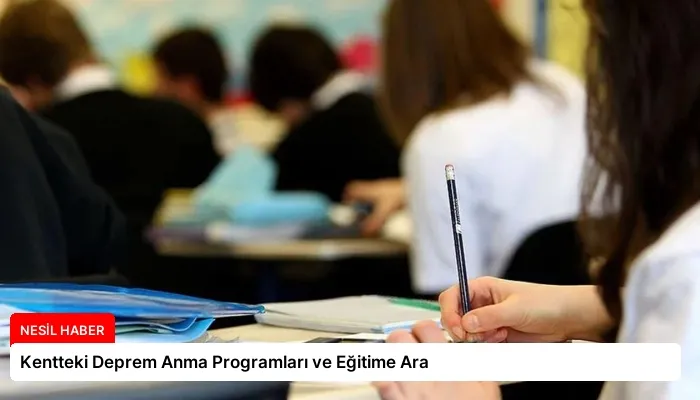 Kentteki Deprem Anma Programları ve Eğitime Ara