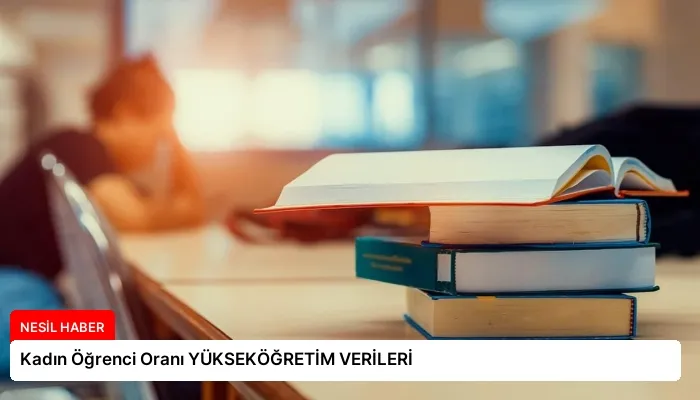 Kadın Öğrenci Oranı YÜKSEKÖĞRETİM VERİLERİ