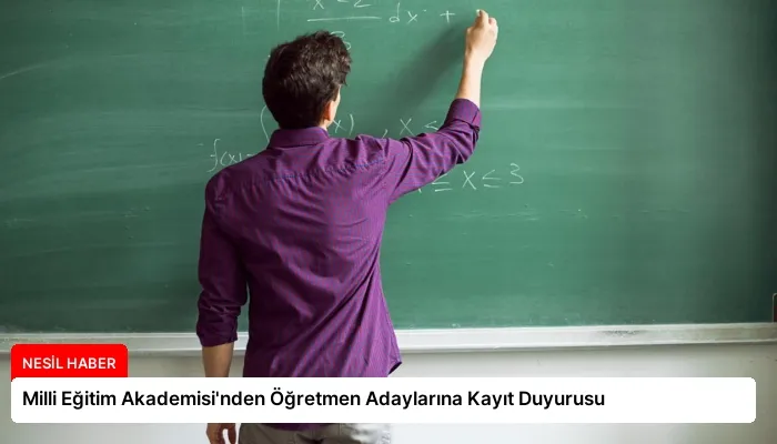 Milli Eğitim Akademisi’nden Öğretmen Adaylarına Kayıt Duyurusu