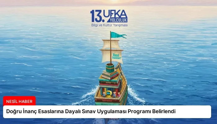 Doğru İnanç Esaslarına Dayalı Sınav Uygulaması Programı Belirlendi