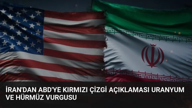 İran’dan ABD’ye Kırmızı Çizgi Açıklaması Uranyum ve Hürmüz Vurgusu