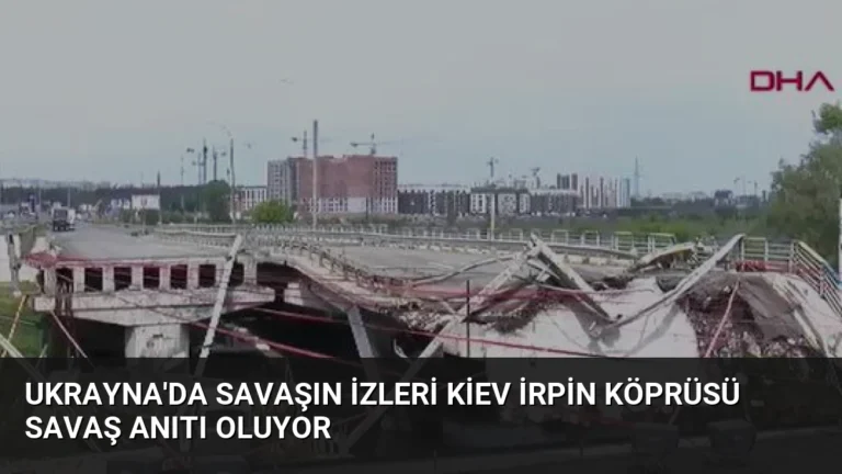 Ukrayna’da Savaşın İzleri Kiev İrpin Köprüsü Savaş Anıtı Oluyor