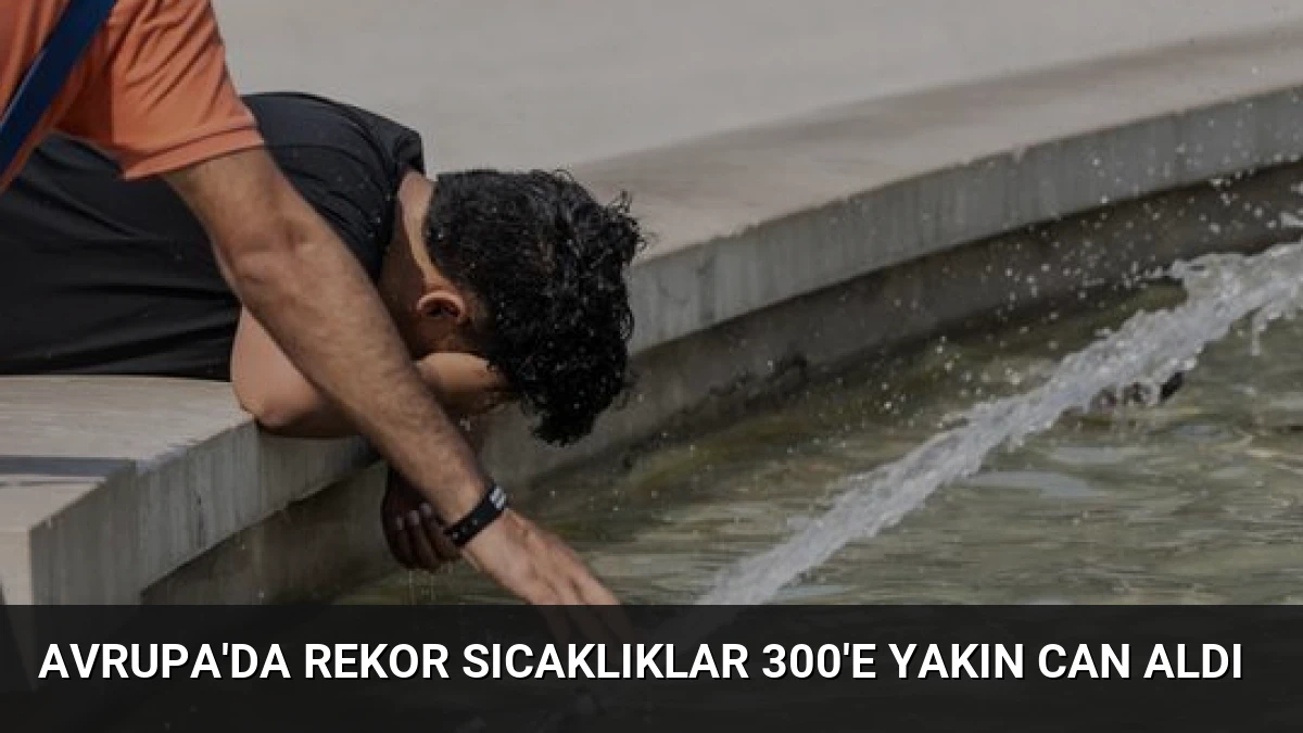 Avrupa’da Rekor Sıcaklıklar 300’e Yakın Can Aldı