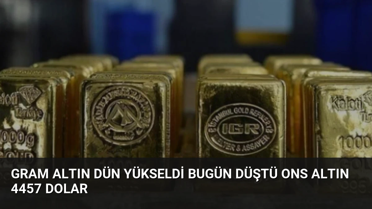 Gram Altın Dün Yükseldi Bugün Düştü Ons Altın 4457 Dolar