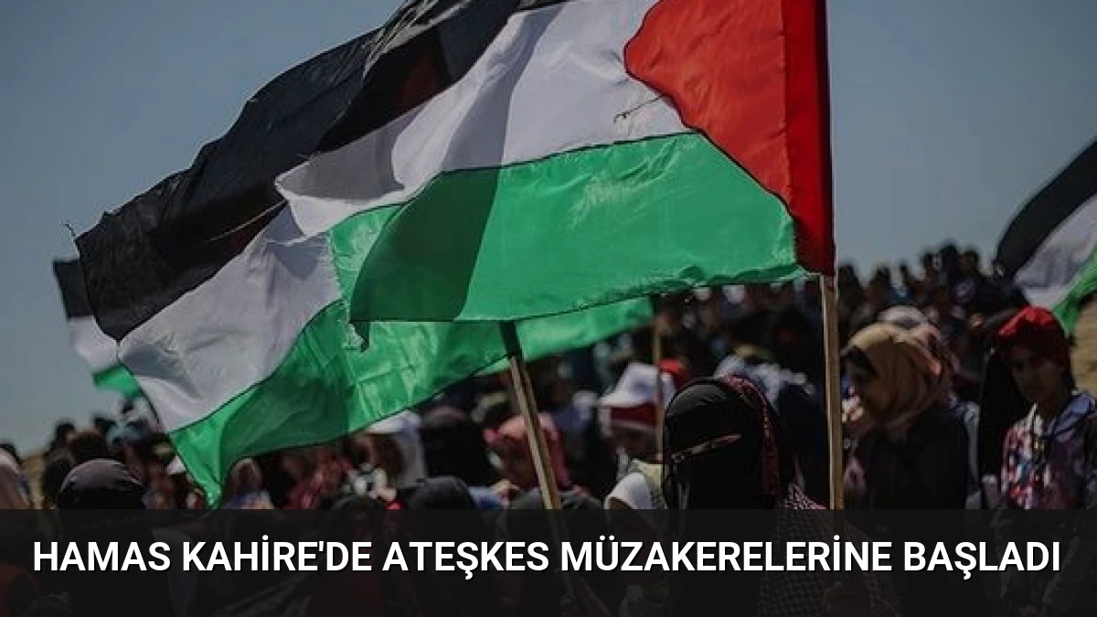 Hamas Kahire’de Ateşkes Müzakerelerine Başladı