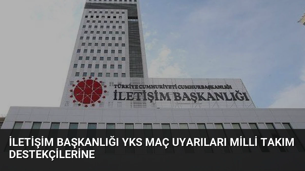 İletişim Başkanlığı YKS Maç Uyarıları Milli Takım Destekçilerine