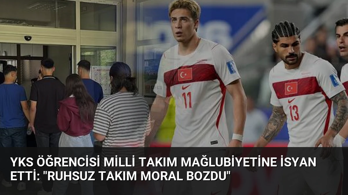 YKS Öğrencisi Milli Takım Mağlubiyetine İsyan Etti: “Ruhsuz Takım Moral Bozdu”