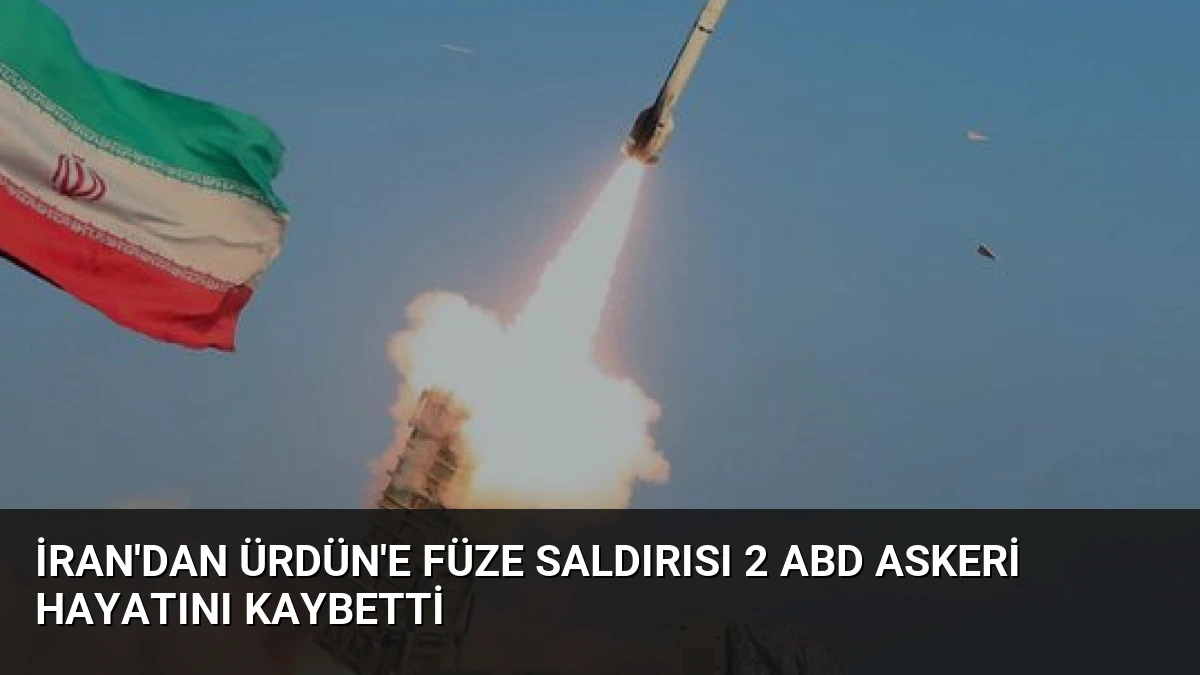 İran’dan Ürdün’e Füze Saldırısı 2 ABD Askeri Hayatını Kaybetti