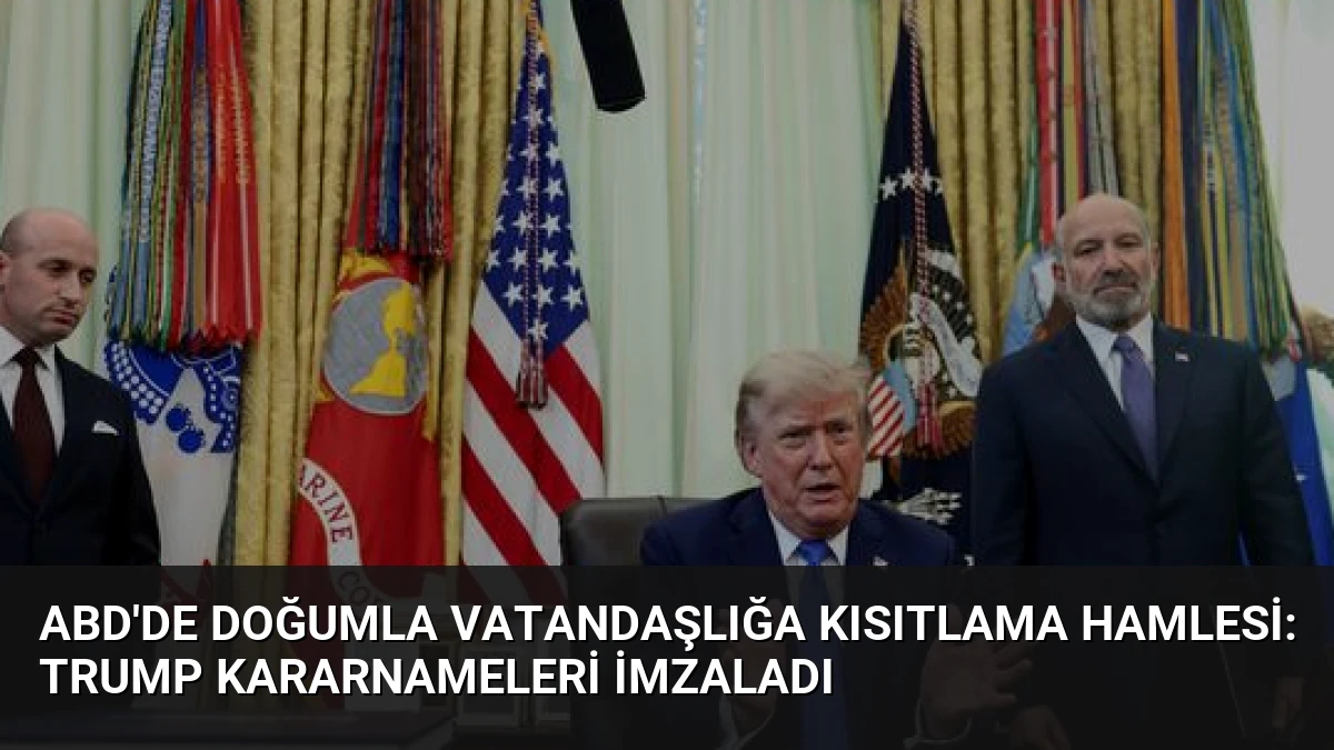 ABD’de Doğumla Vatandaşlığa Kısıtlama Hamlesi: Trump Kararnameleri İmzaladı
