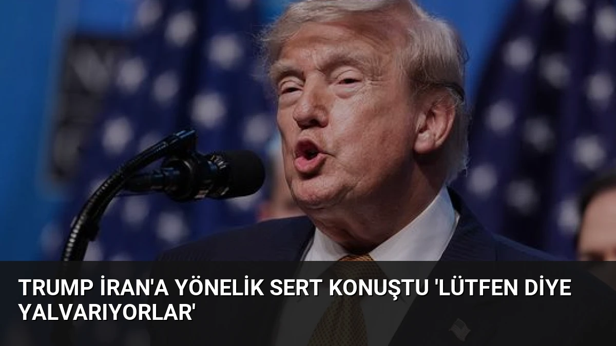 Trump İran’a Yönelik Sert Konuştu ‘Lütfen Diye Yalvarıyorlar’