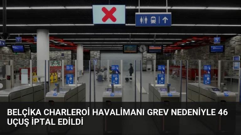 Belçika Charleroi Havalimanı Grev Nedeniyle 46 Uçuş İptal Edildi