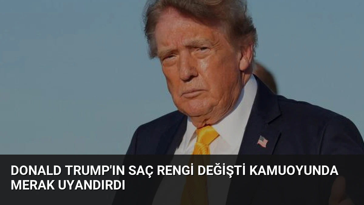 Donald Trump’ın Saç Rengi Değişti Kamuoyunda Merak Uyandırdı