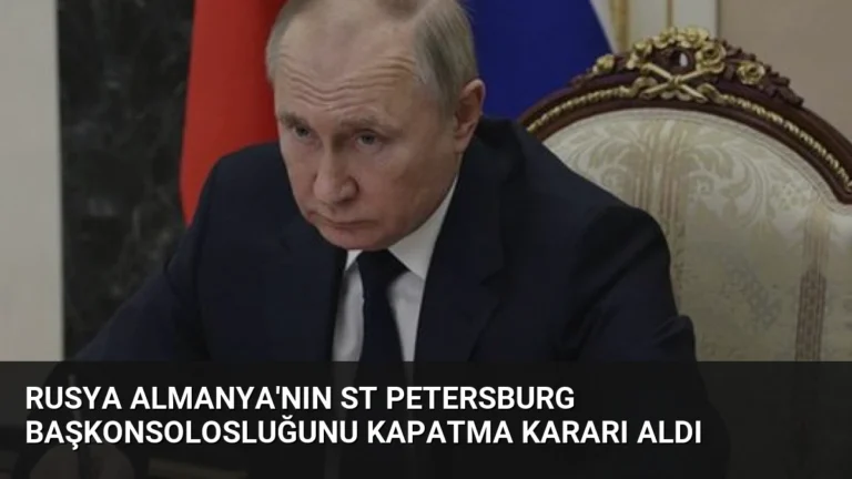 Rusya Almanya’nın St Petersburg Başkonsolosluğunu Kapatma Kararı Aldı