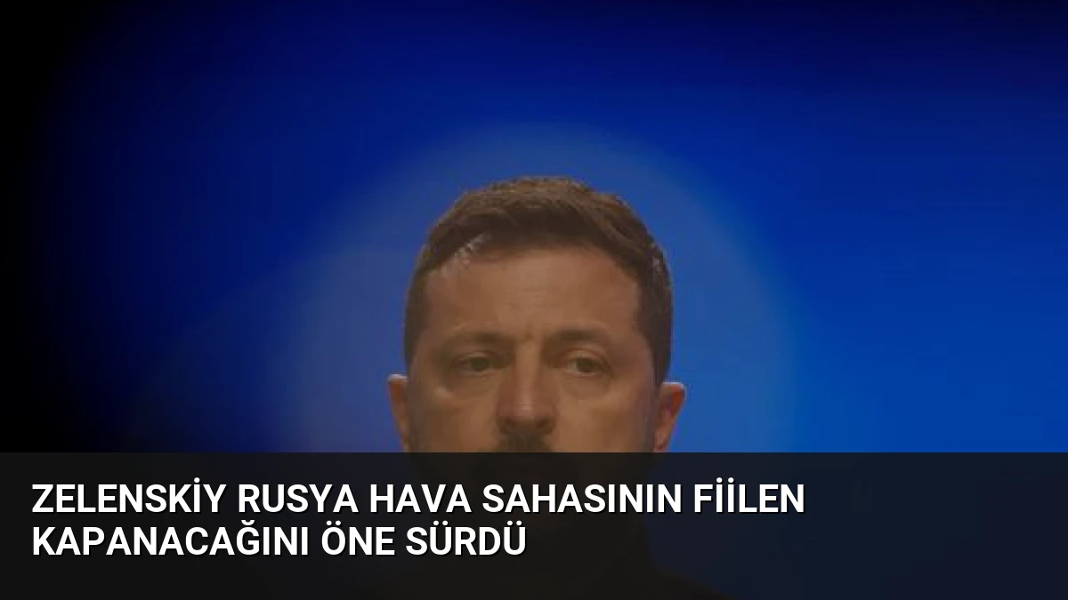 Zelenskiy Rusya Hava Sahasının Fiilen Kapanacağını Öne Sürdü